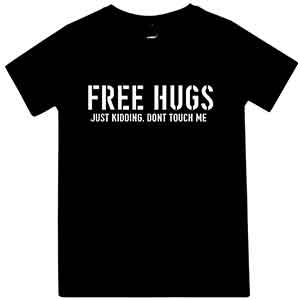 Funny meme t-shirt FREE HUGS. JUST KIDDING, DON'T TOUCH ME. Black