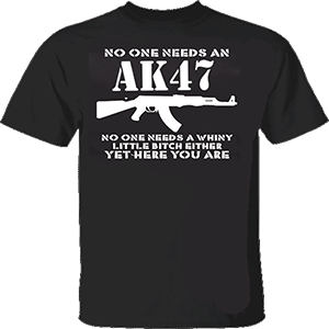 FUNNY MEME T-SHIRT WITH SLOGAN NO ONE NEEDS AN AK47