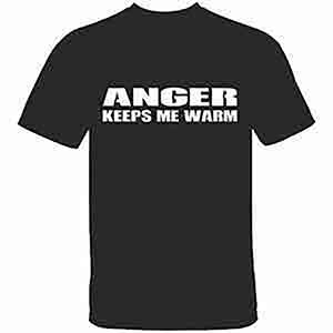 Funny MEME t-shirt with ANGER KEEPS ME WARM